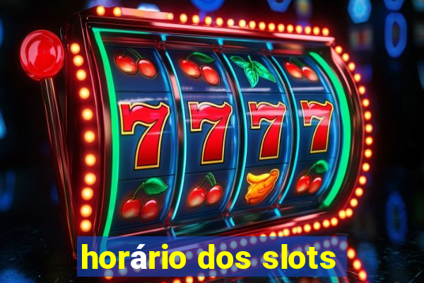 horário dos slots