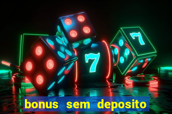 bonus sem deposito casino online