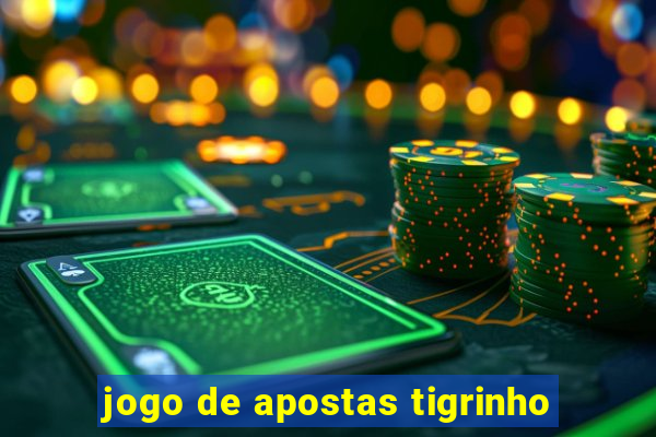 jogo de apostas tigrinho