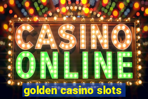 golden casino slots