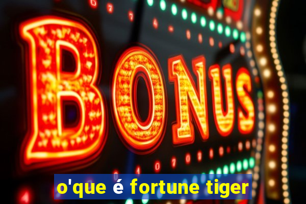 o'que é fortune tiger