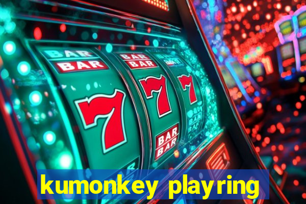 kumonkey playring