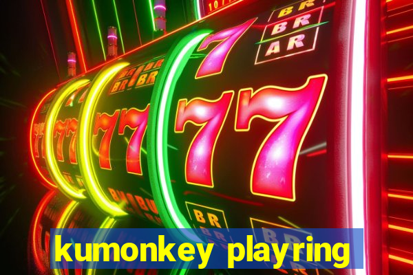 kumonkey playring