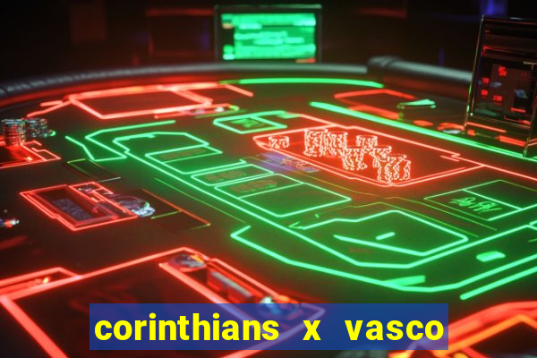 corinthians x vasco da gama ao vivo futemax