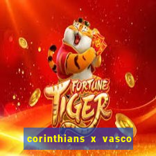 corinthians x vasco da gama ao vivo futemax