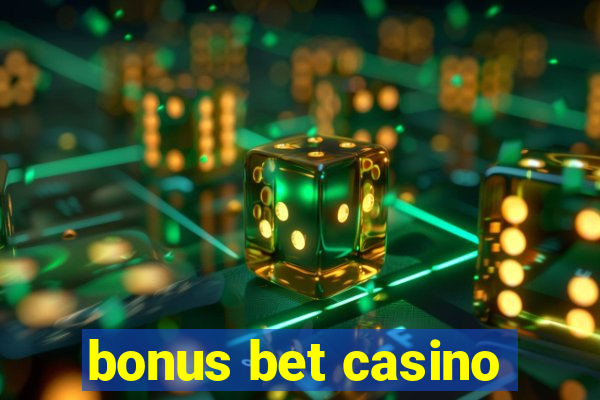 bonus bet casino