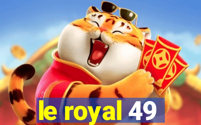 le royal 49