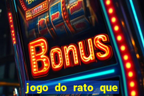 jogo do rato que ganha dinheiro