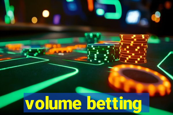 volume betting