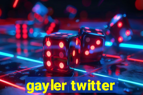 gayler twitter