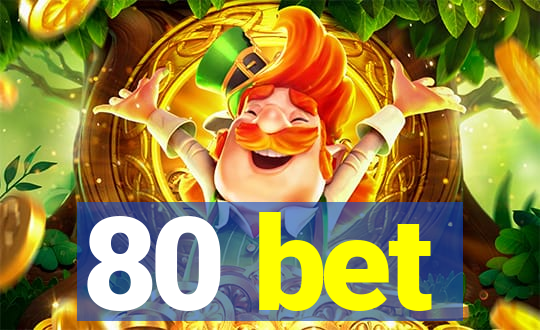 80 bet