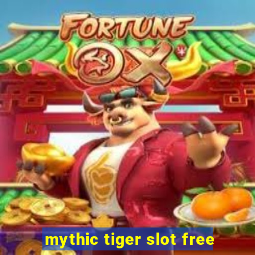 mythic tiger slot free