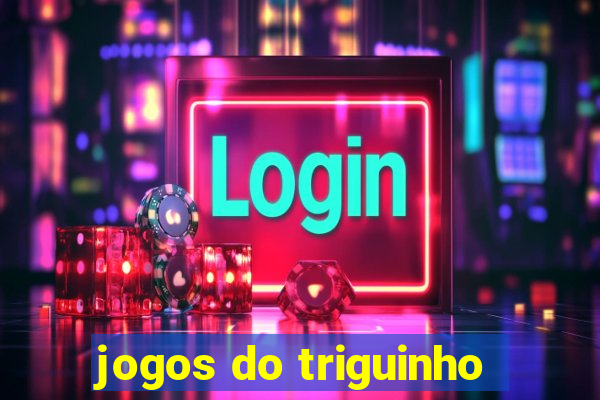 jogos do triguinho