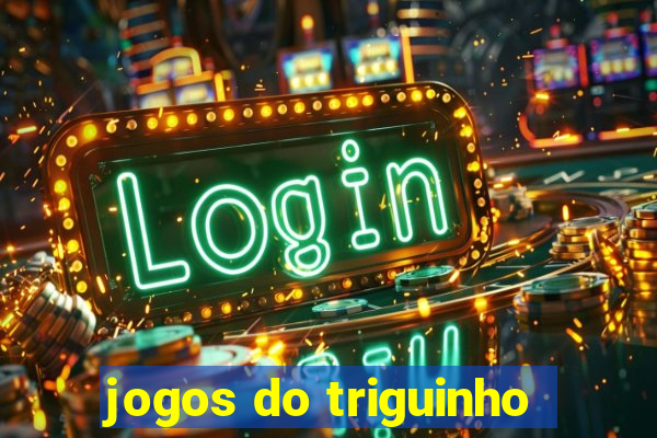 jogos do triguinho