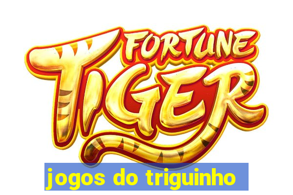 jogos do triguinho