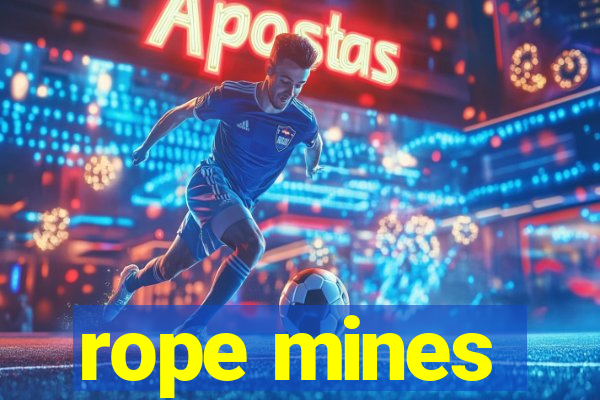 rope mines