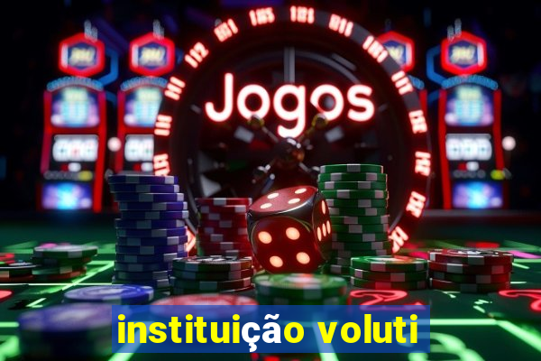 instituição voluti