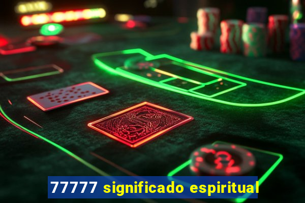 77777 significado espiritual