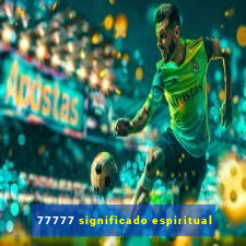 77777 significado espiritual