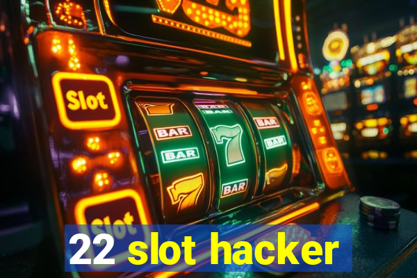 22 slot hacker