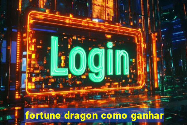 fortune dragon como ganhar