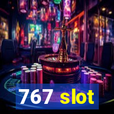 767 slot