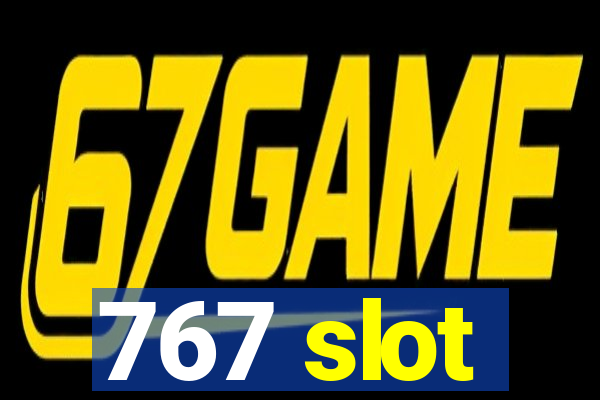 767 slot