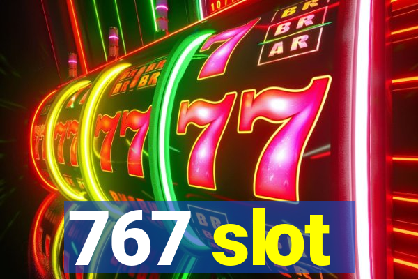 767 slot