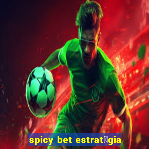 spicy bet estrat茅gia