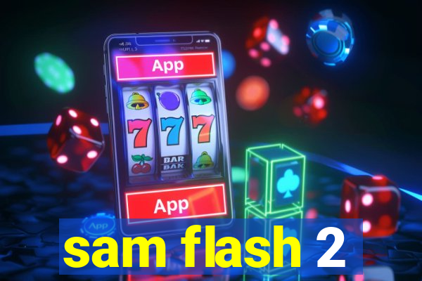 sam flash 2