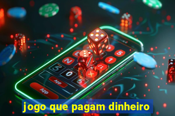 jogo que pagam dinheiro