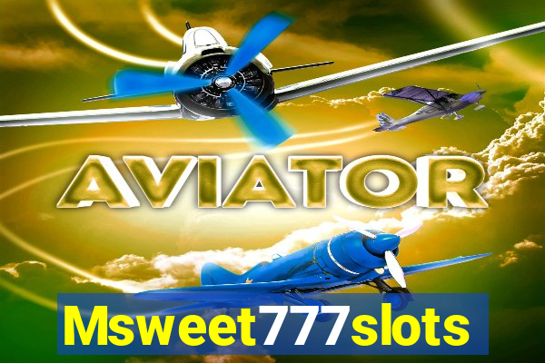 Msweet777slots