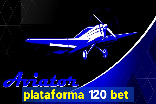 plataforma 120 bet