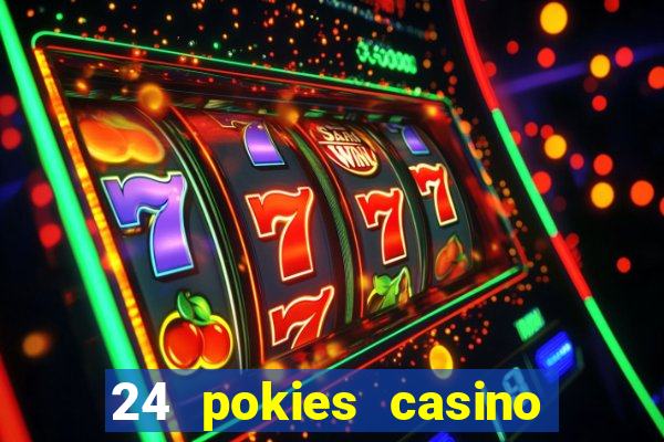 24 pokies casino play online