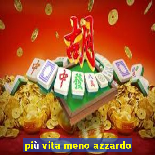 più vita meno azzardo