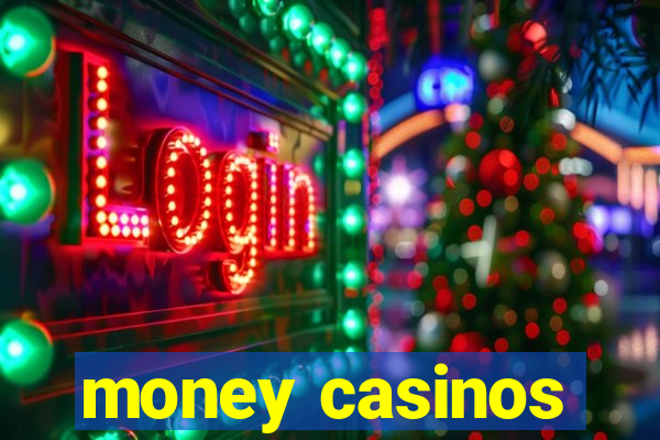 money casinos