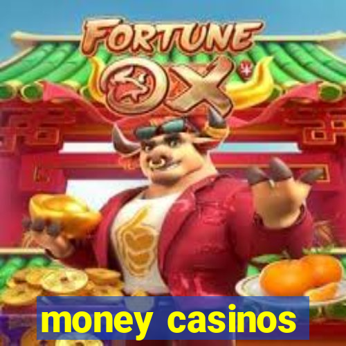 money casinos