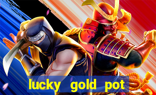 lucky gold pot slot free play