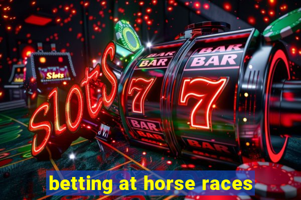 betting at horse races