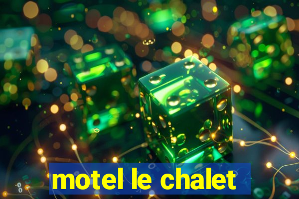 motel le chalet