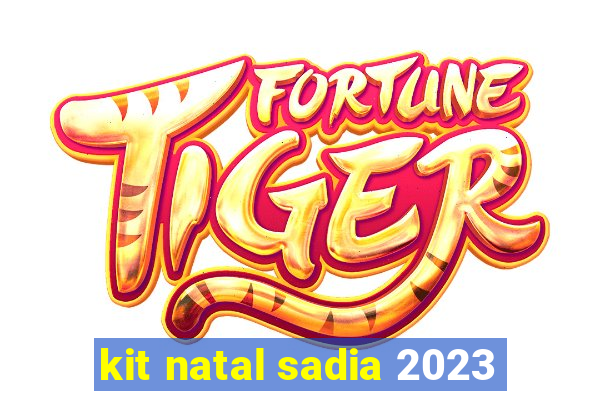 kit natal sadia 2023