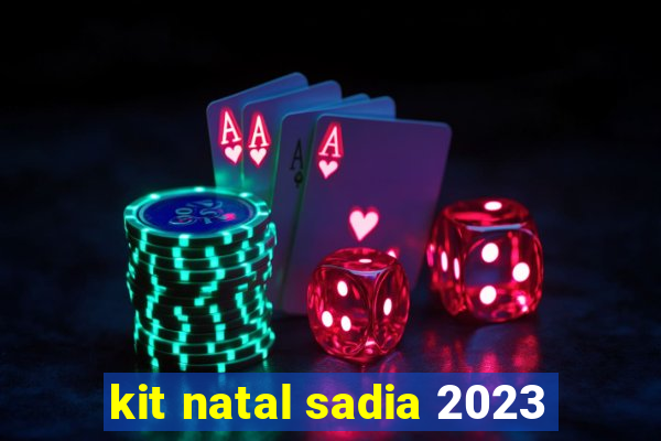 kit natal sadia 2023