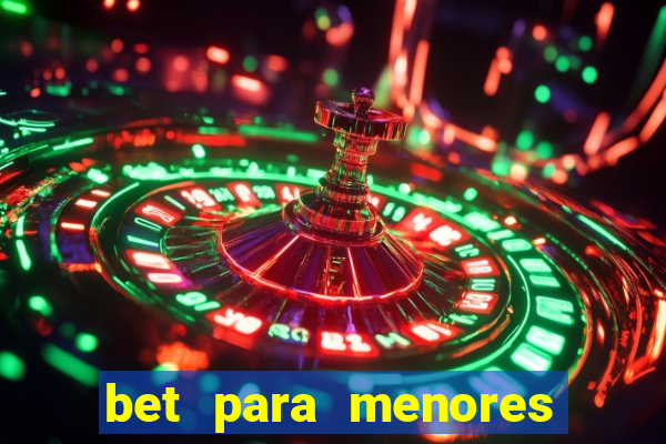 bet para menores de 18