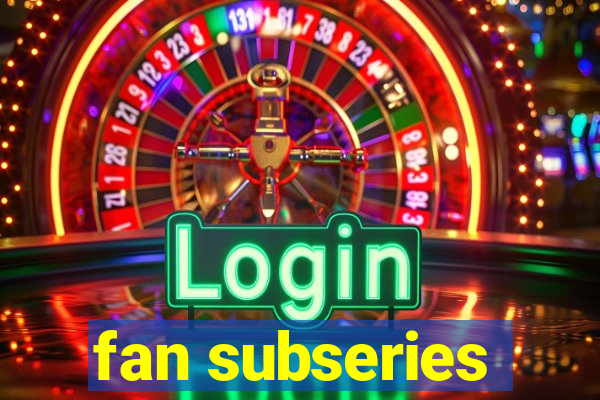 fan subseries