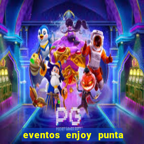 eventos enjoy punta del este