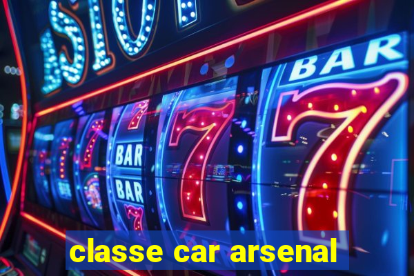 classe car arsenal