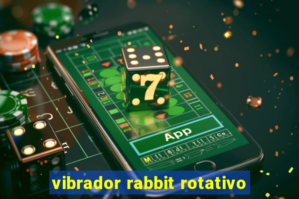 vibrador rabbit rotativo