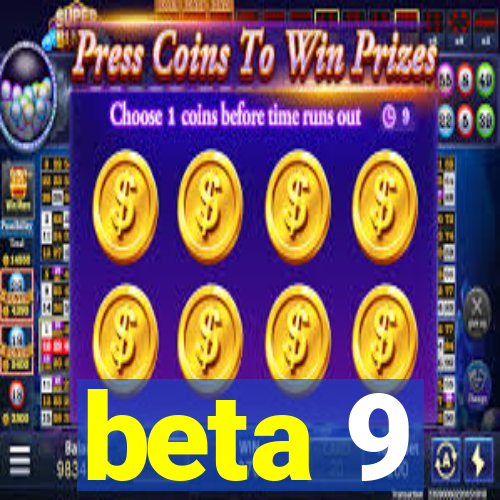 beta 9