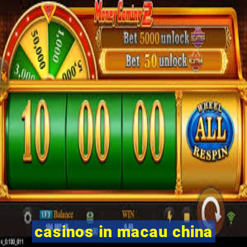 casinos in macau china