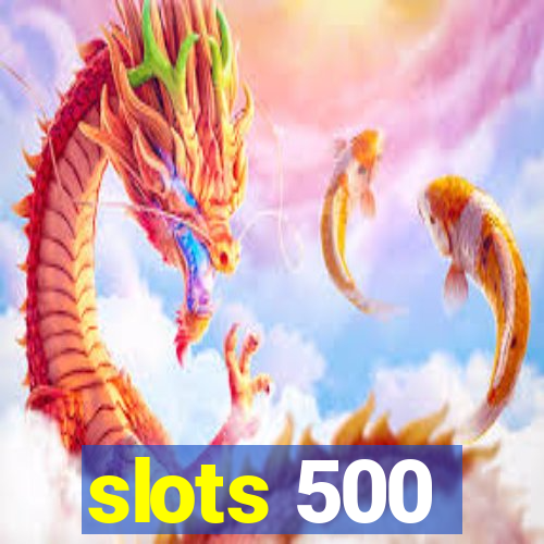 slots 500